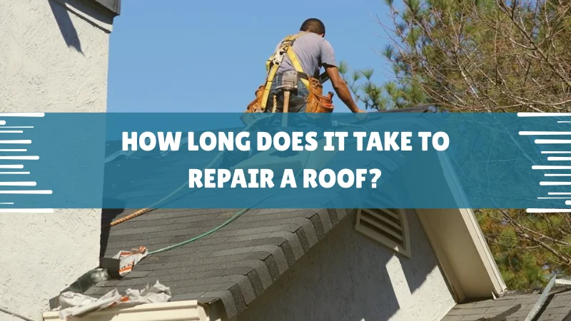 How Long Does It Take to Repair a Roof
