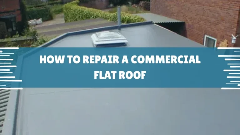 How to Repair a Commercial Flat Roof