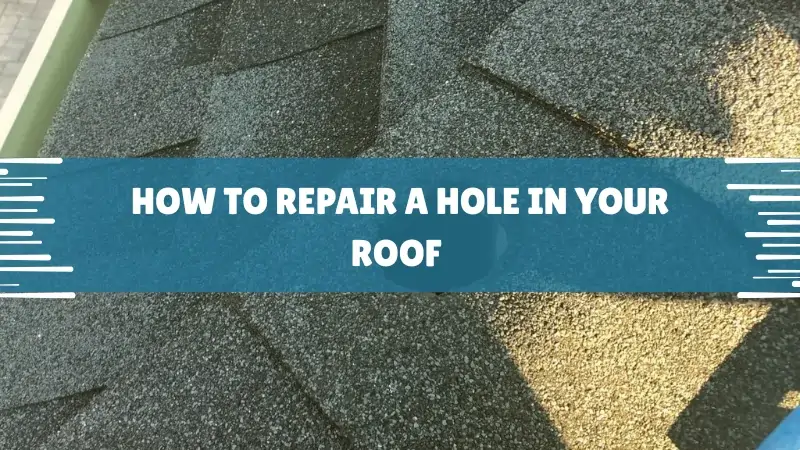 How to Repair a Hole in Your Roof
