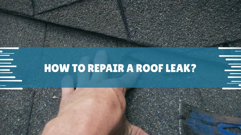 How to Repair a Roof Leak