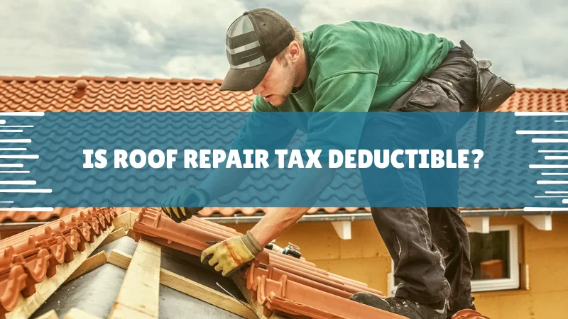 Is Roof Repair Tax Deductible Is Roof Repair Tax Deductible