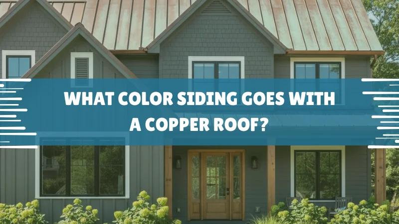 What Color Siding Goes With a Copper Roof What Color Siding Goes With a Copper Roof